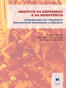 Anais do I Seminário Internacional Documentar a Ditadura